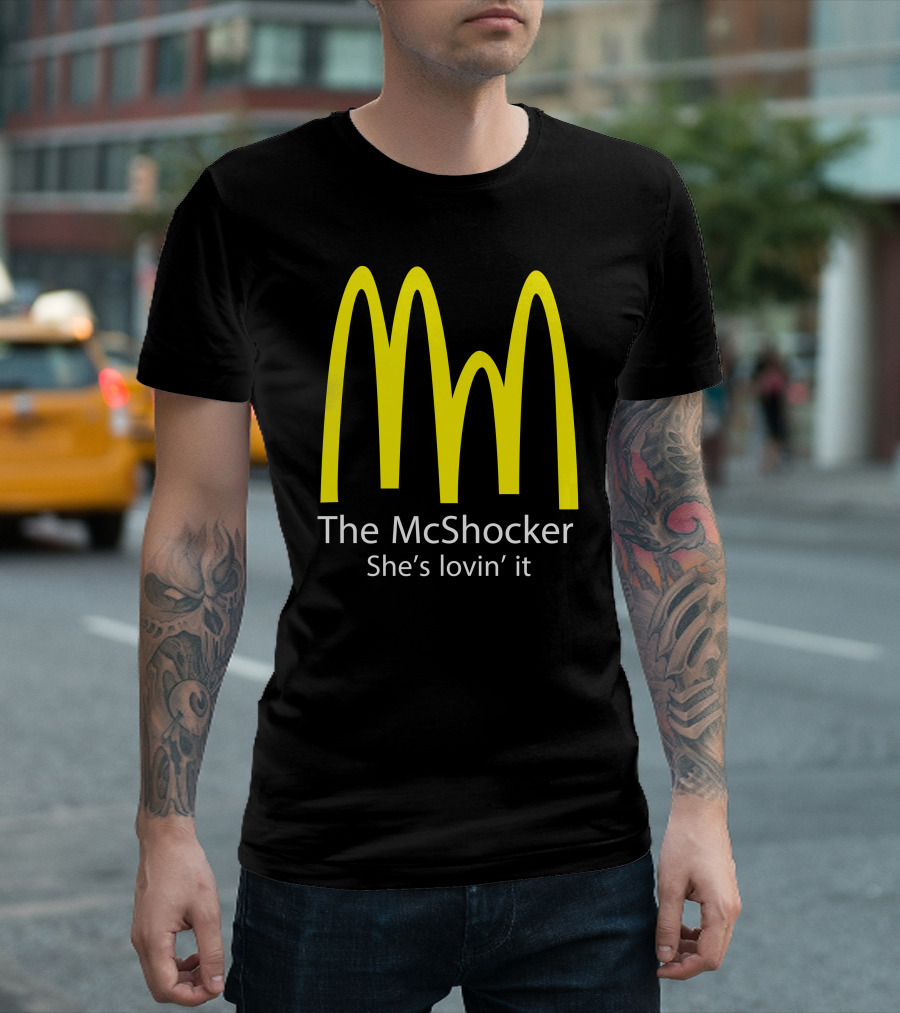 The McShocker She's Lovin' It T-Shirt