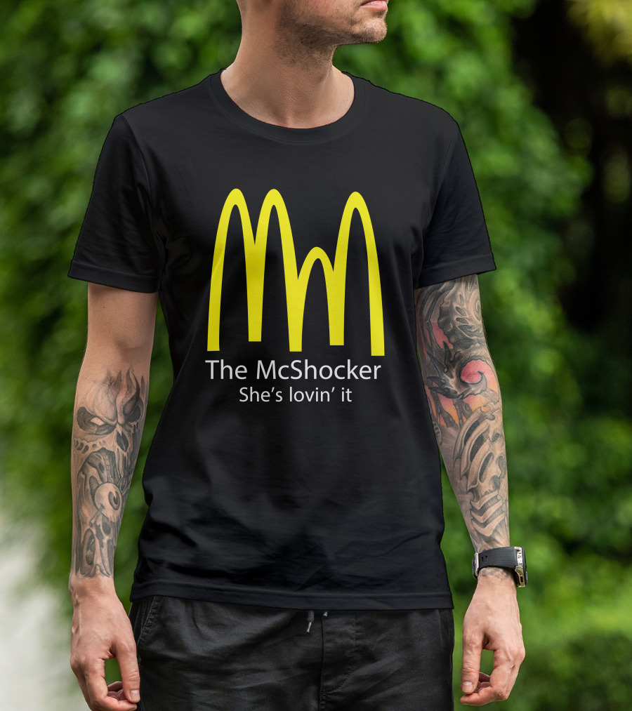 The McShocker She's Lovin' It T-Shirt