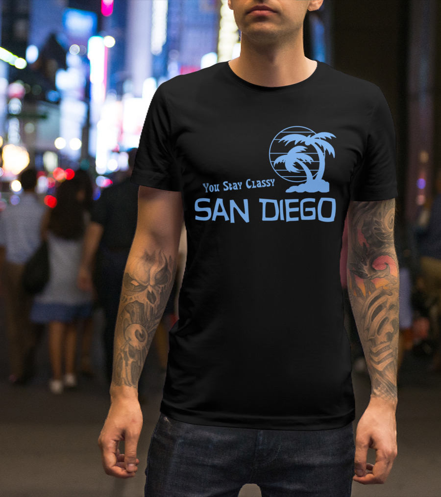 You Stay Classy San Diego Palm Tree T-Shirt