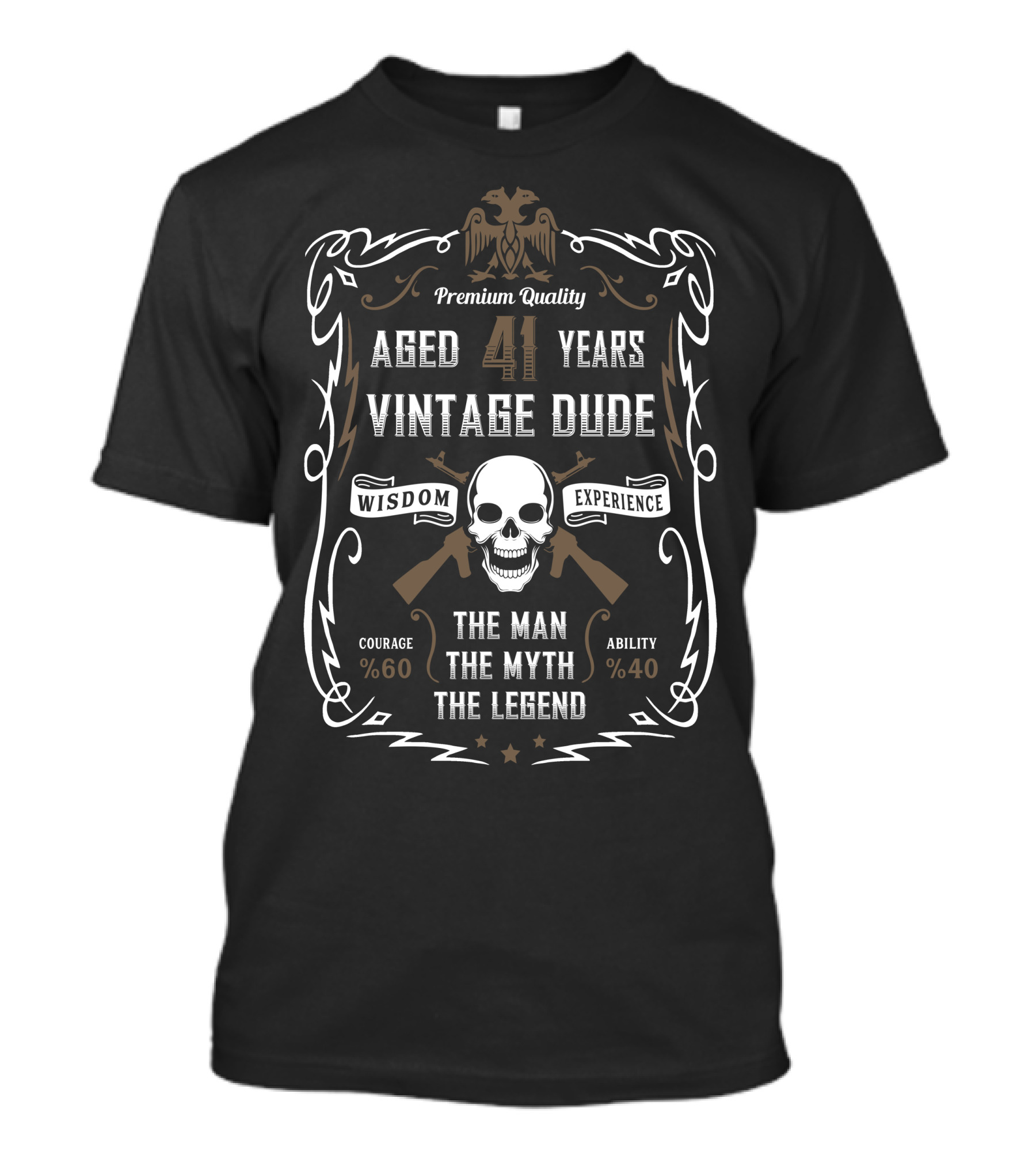 Premium Quality Aged 41 Years Vintage Dude The Man The Myth The Legend Wisdom Experience Courage Ability T-Shirt