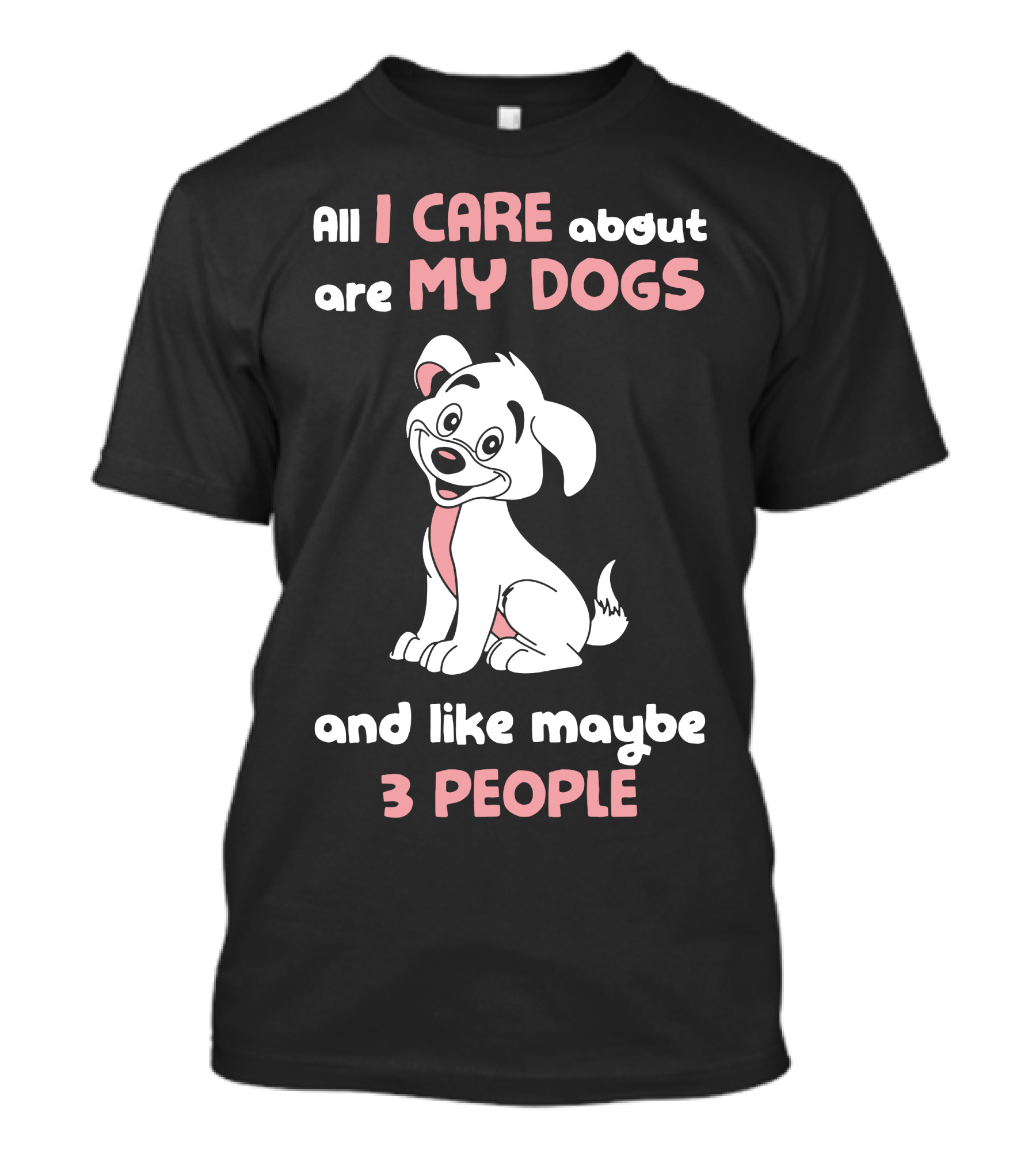 All I Care About Are My Dogs And Like Maybe 3 People Cartoon Puppy T-Shirt
