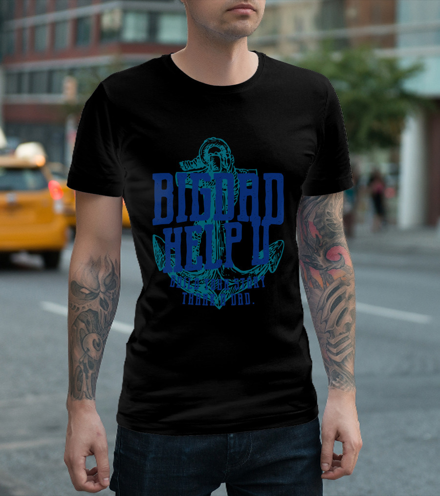 BIGDAD HELP U BUILT ON TRUST THANK U BRD T-Shirt