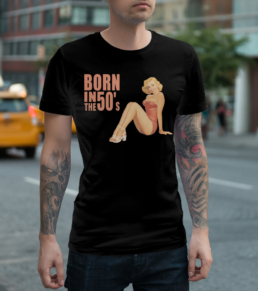 BORN IN THE 50'S Vintage Pin-Up T-Shirt