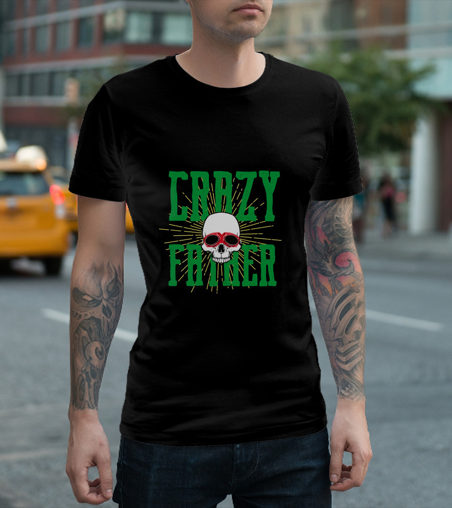 CRAZY FATHER Skull With Red Sunglasses And Green Text T-Shirt