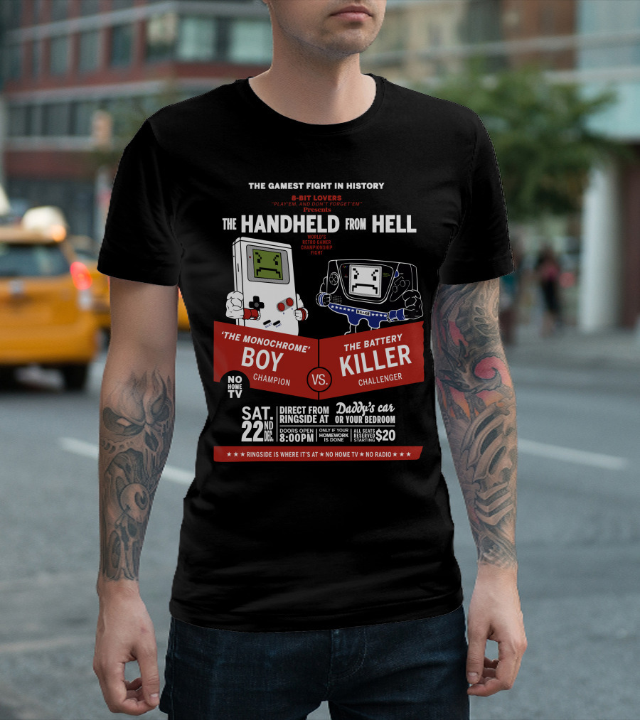 The Handheld From Hell - The Monochrome Boy Champion Vs The Battery Killer Challenger Retro Game Championship Fight 22nd Sat December 8:00PM T-Shirt