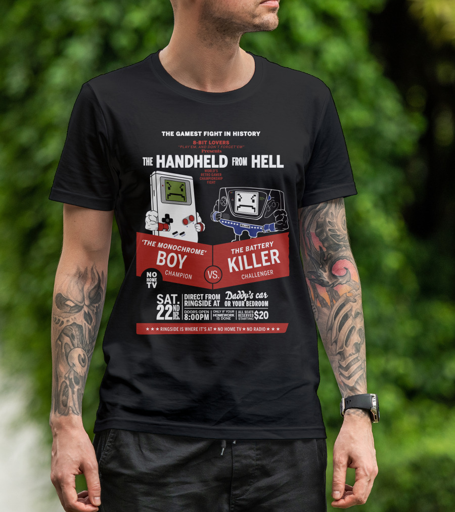 The Handheld From Hell - The Monochrome Boy Champion Vs The Battery Killer Challenger Retro Game Championship Fight 22nd Sat December 8:00PM T-Shirt