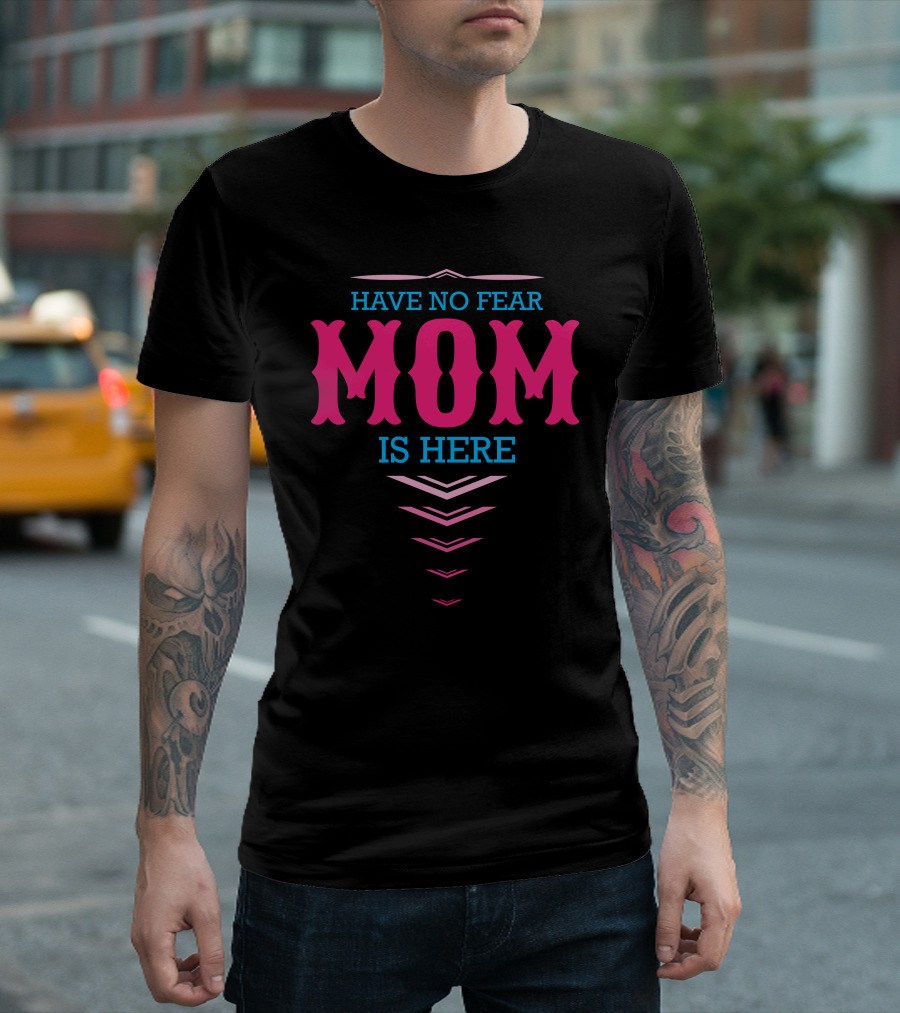 Have No Fear Mom Is Here Chevron T-Shirt