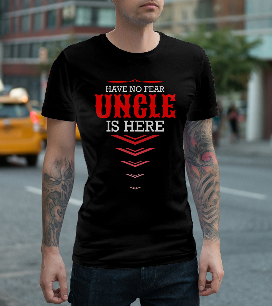 HAVE NO FEAR UNCLE IS HERE Bold Red and White Text with Downward Arrows T-Shirt