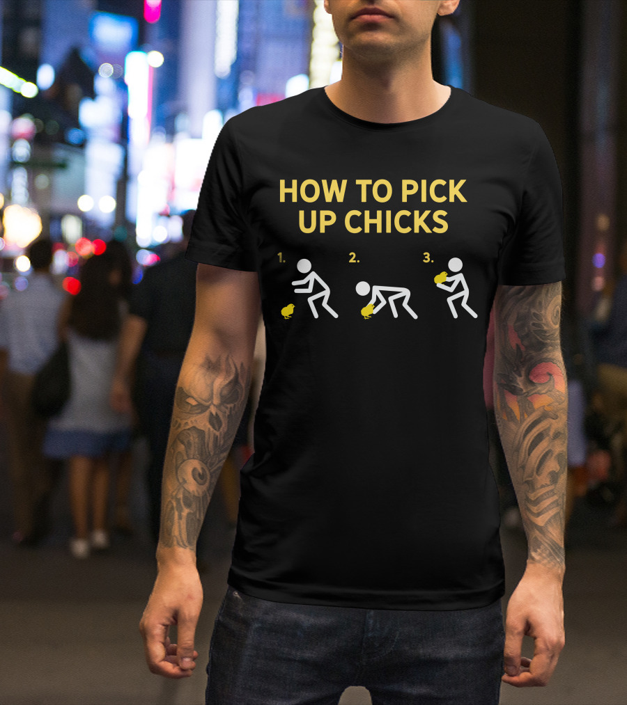 HOW TO PICK UP CHICKS 1 2 3 T-Shirt