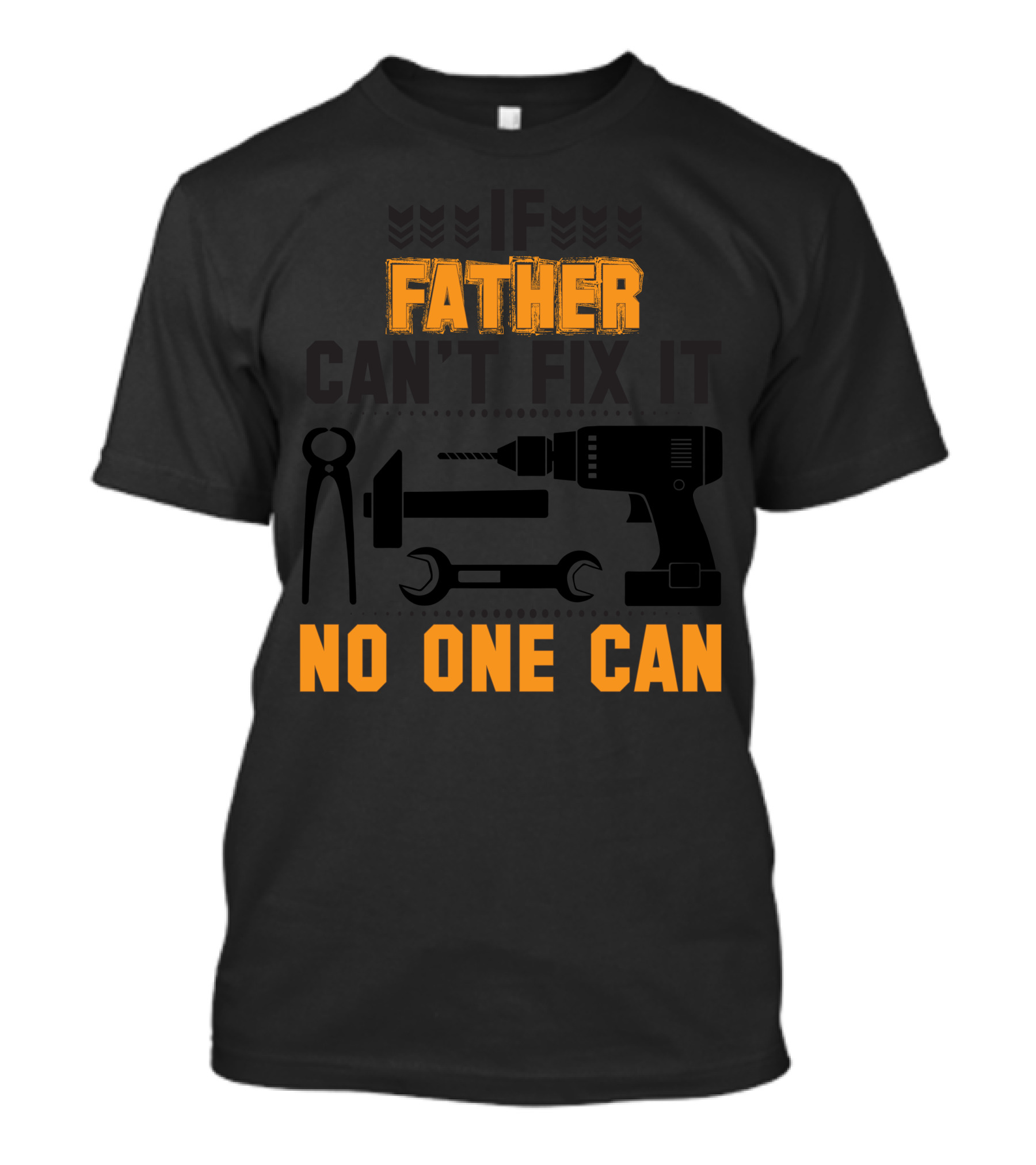 Father Can't Fix It No One Can T-Shirt