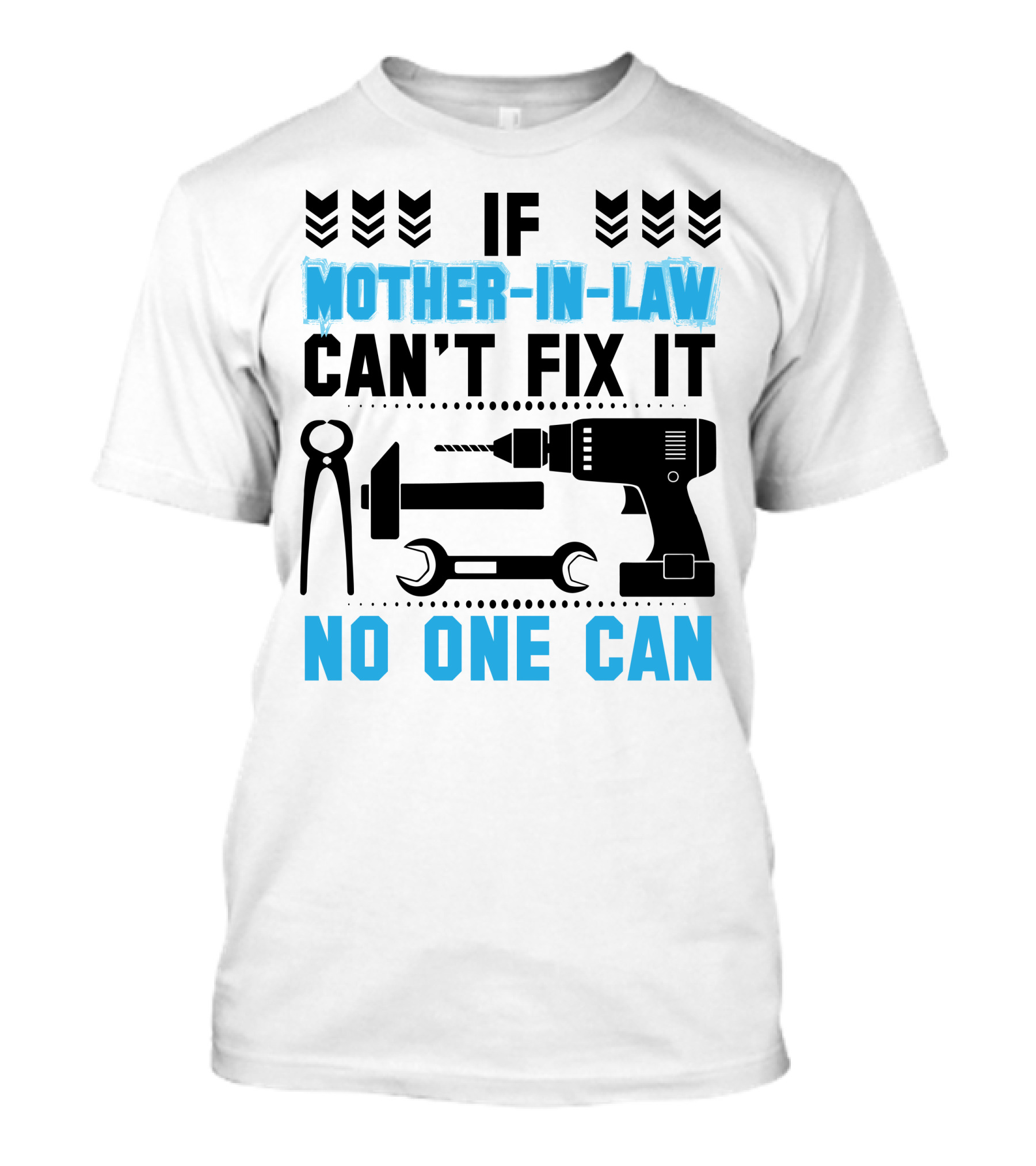 If Mother-In-Law Can't Fix It No One Can T-Shirt