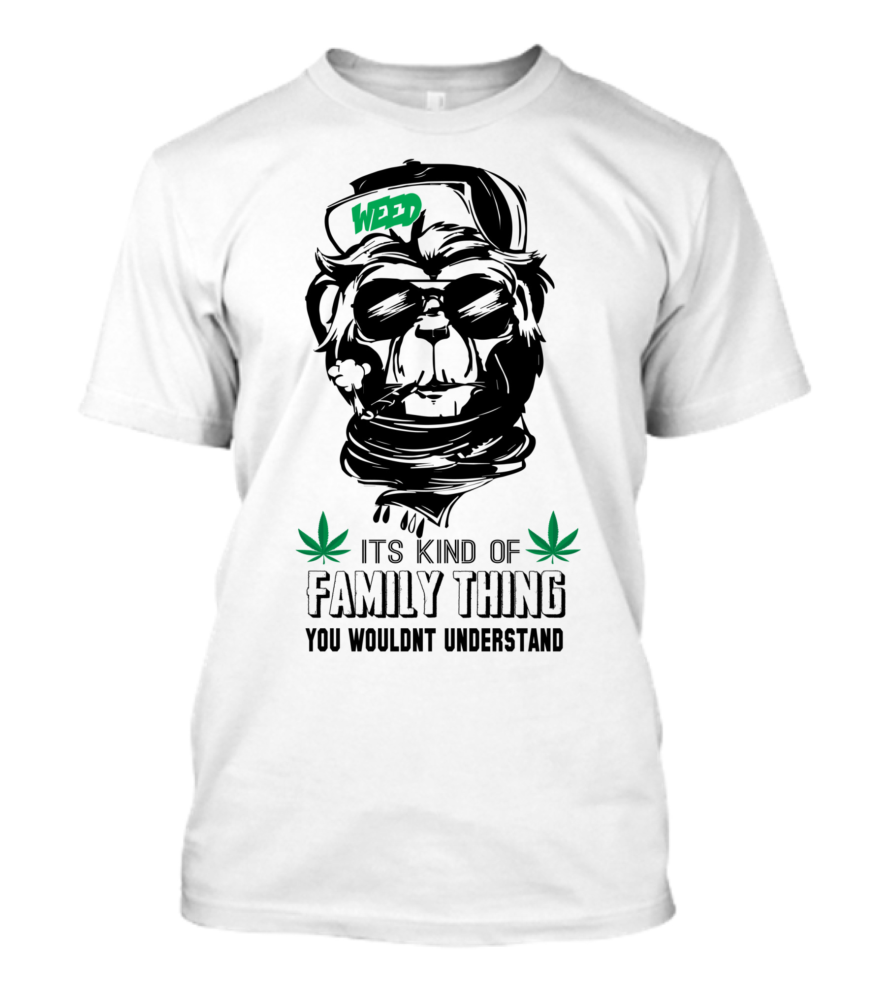 WEED It's Kind Of Family Thing You Wouldn't Understand T-Shirt