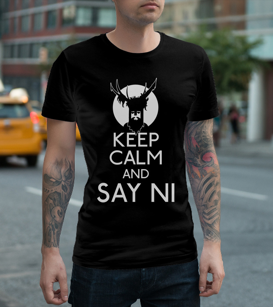 KEEP CALM AND SAY NI T-Shirt