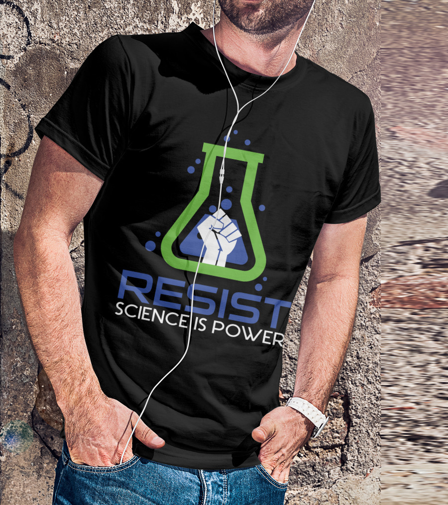 Resist Science Is Power March For Science T-Shirt