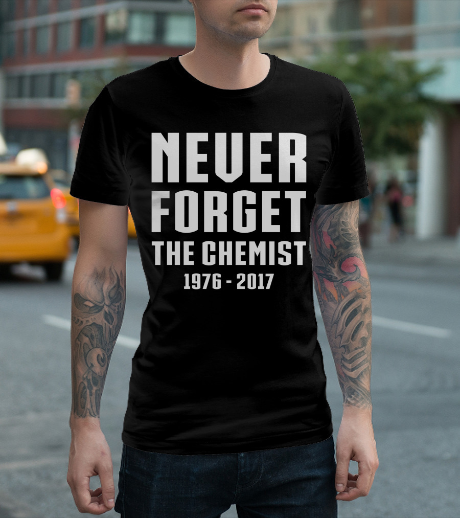 Never Forget The Chemist 1976-2017 T-Shirt