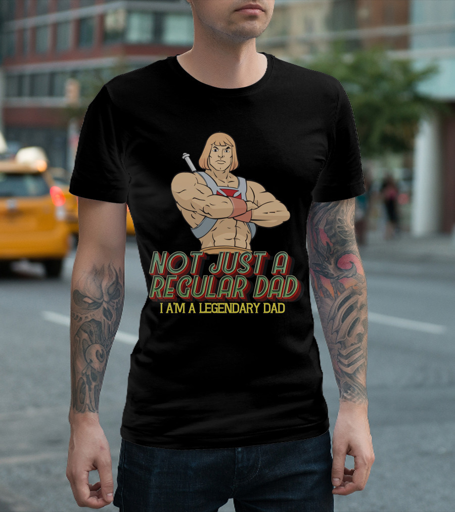 Not Just a Regular Dad I'm a Legendary Dad T-Shirt