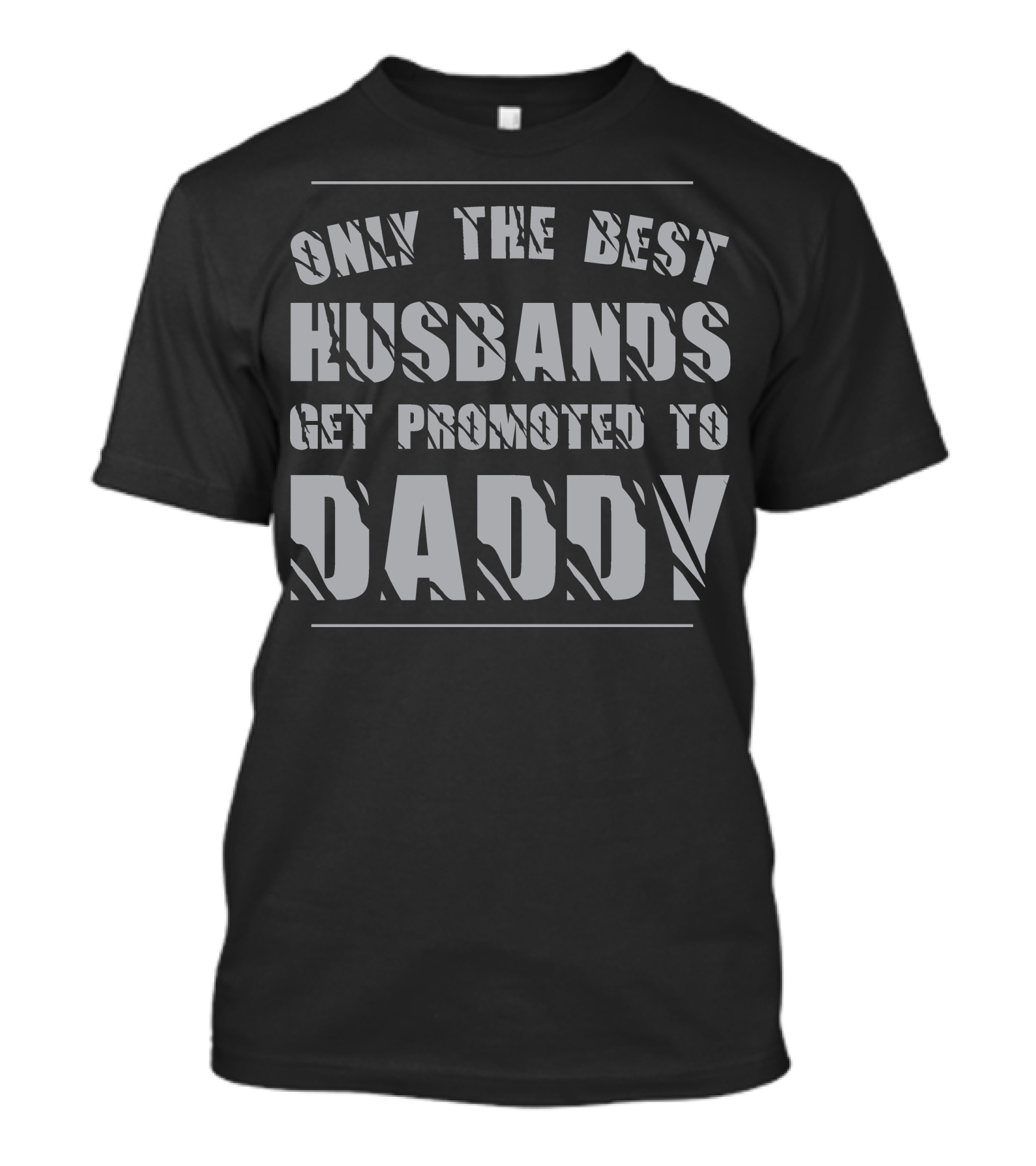 Only The Best Husbands Achieve Daddy Promotion T-Shirt