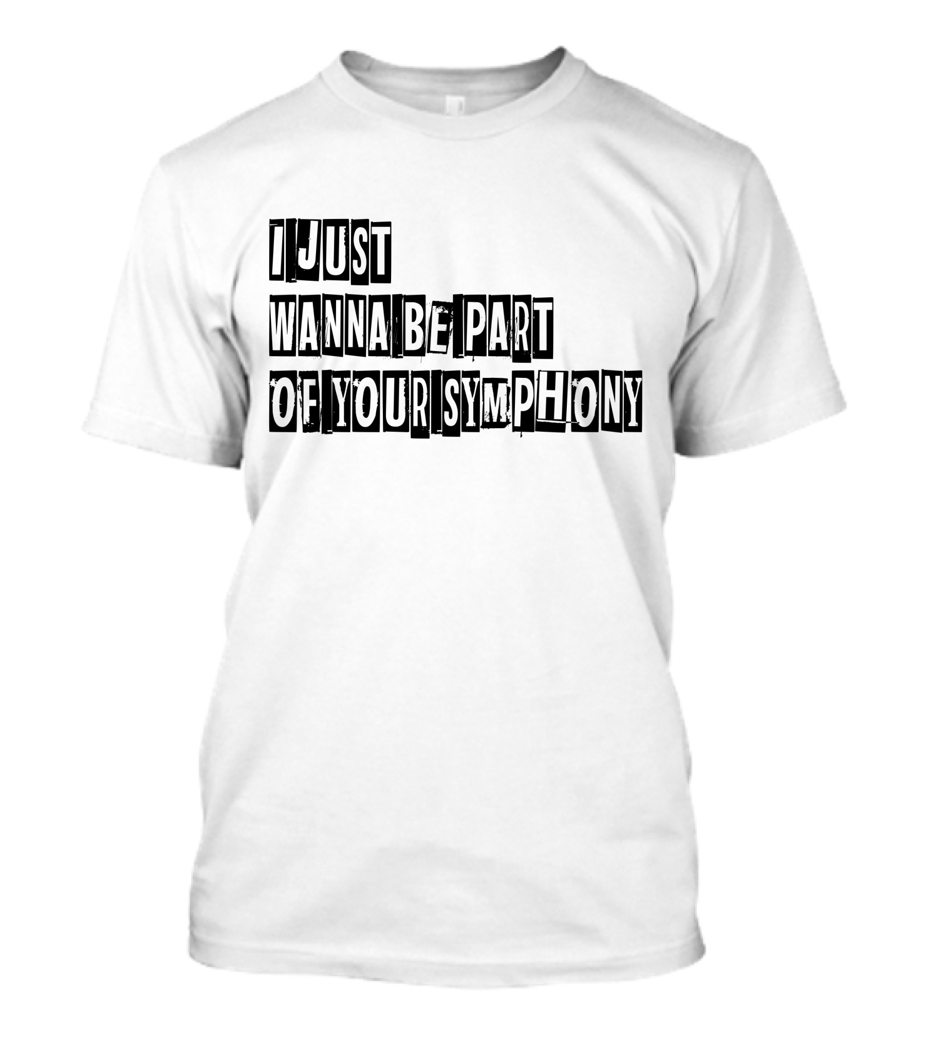 I Just Wanna Be Part Of Your Symphony T-Shirt