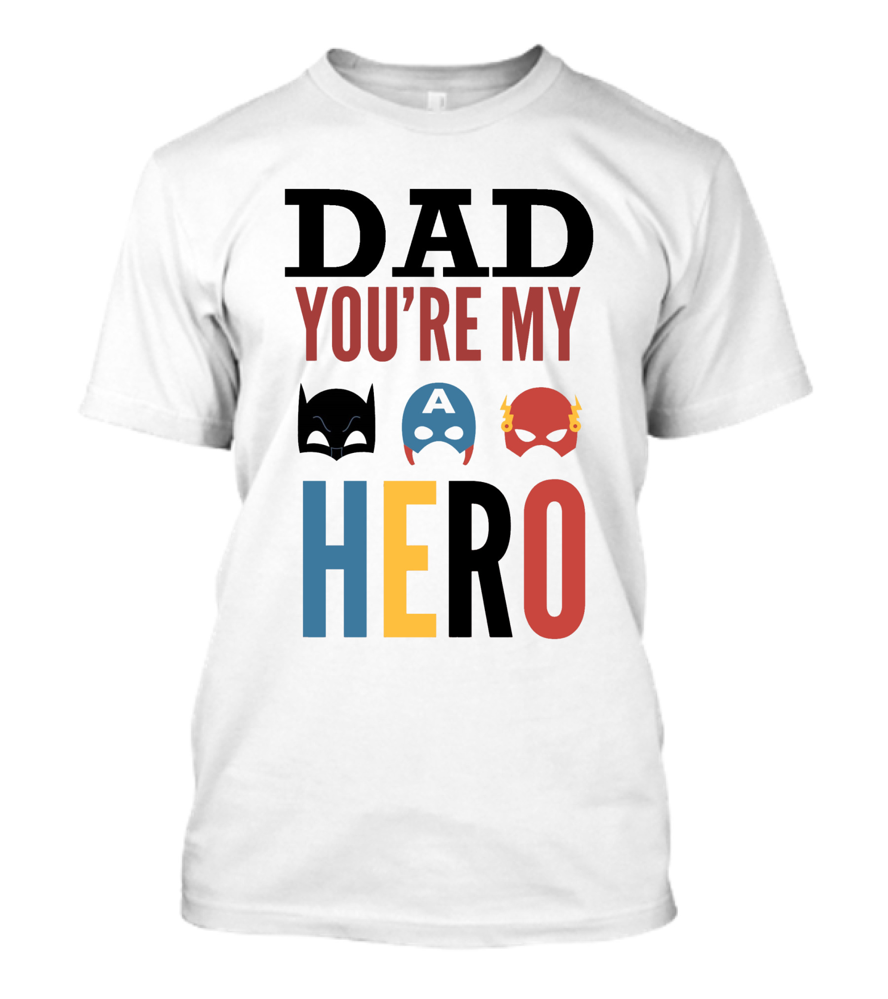 Dad You're My Hero Batman Captain America Flash T-Shirt