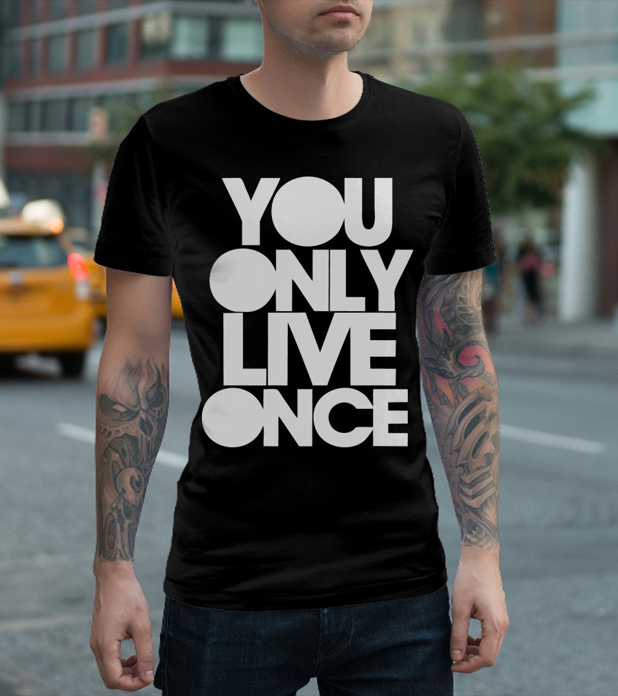 You Only Live Once T-Shirt
