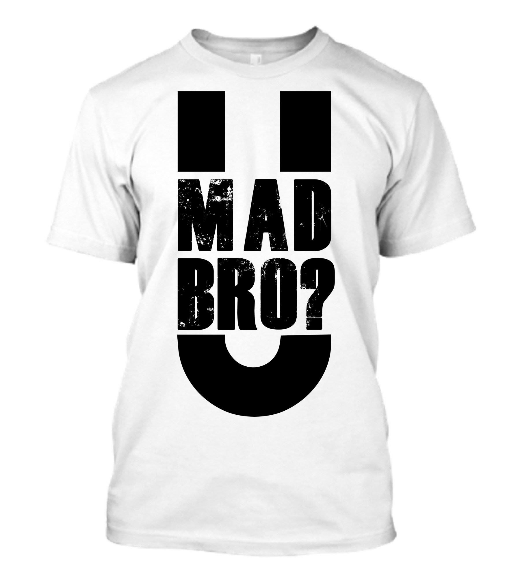 U Mad Bro Question Meme Phrase T-Shirt