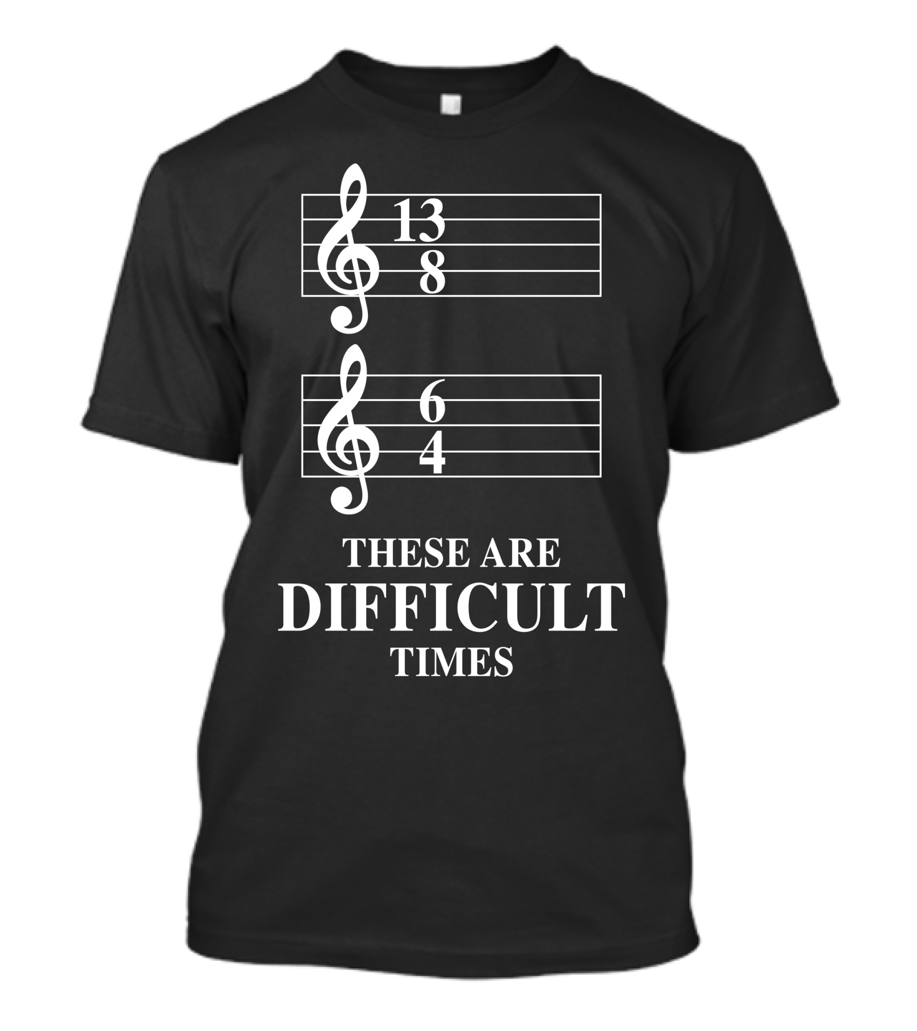 13 8 6 4 These Are Difficult Times T-Shirt