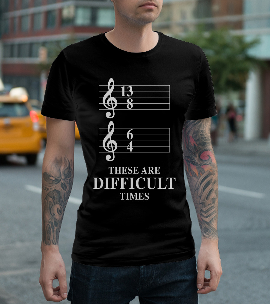 13 8 6 4 These Are Difficult Times T-Shirt