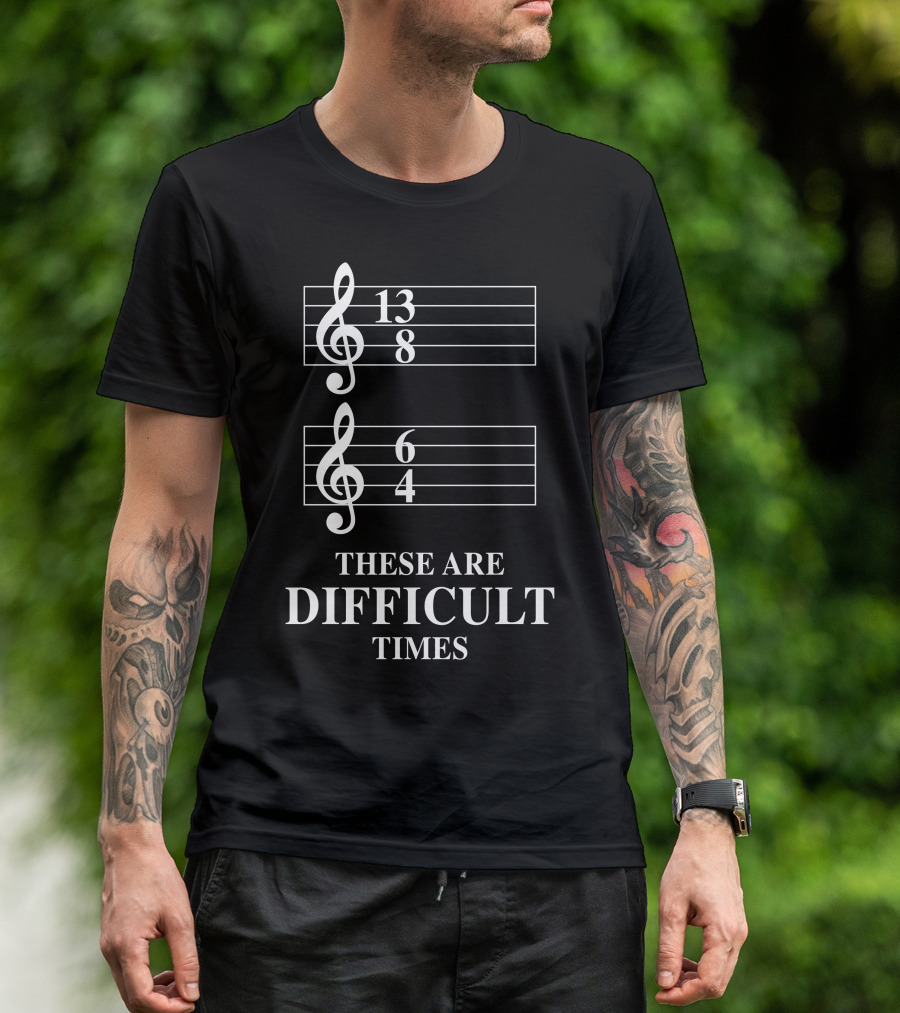 13 8 6 4 These Are Difficult Times T-Shirt
