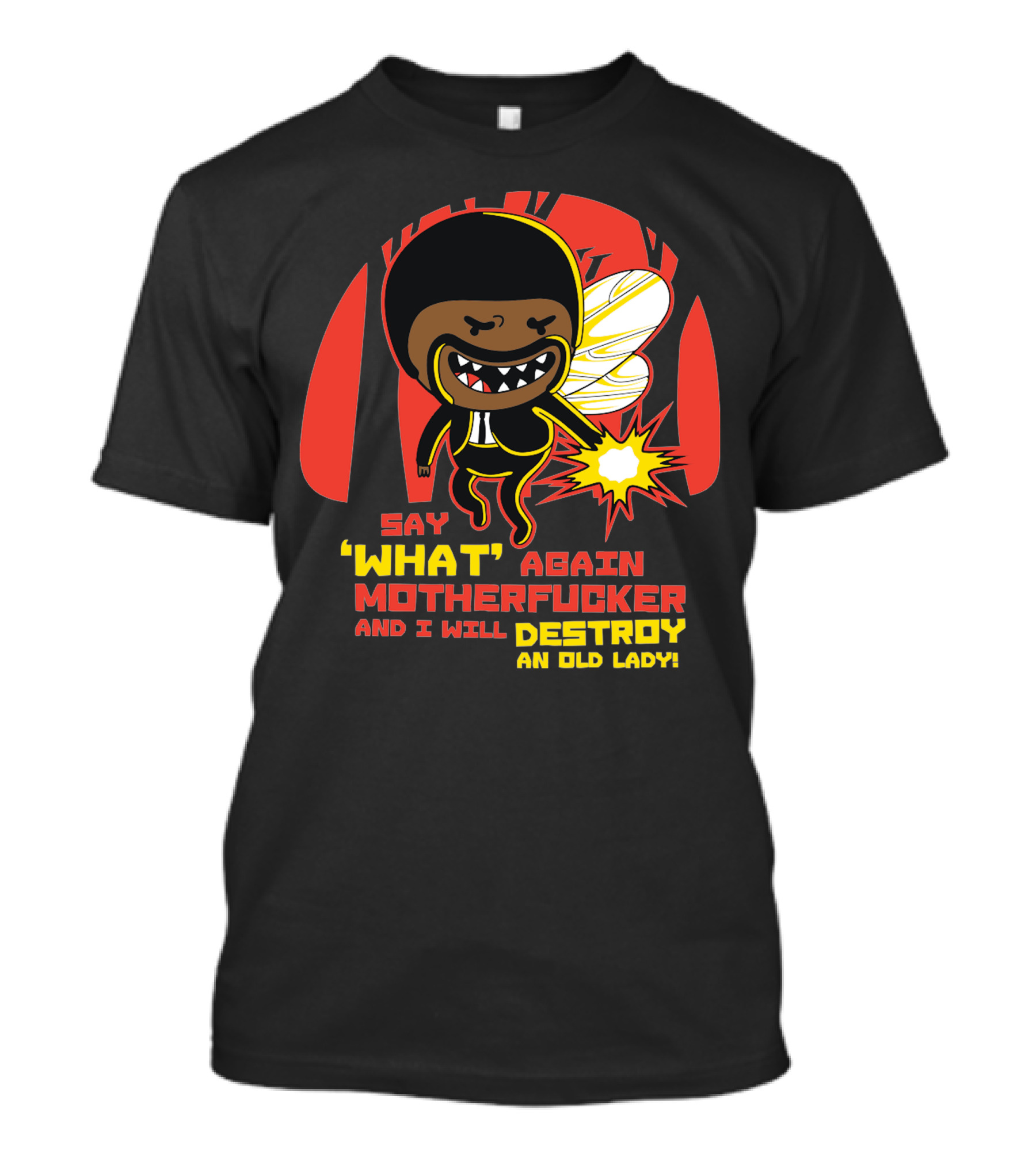 Say What Again Motherfucker And I Will Destroy An Old Lady T-Shirt