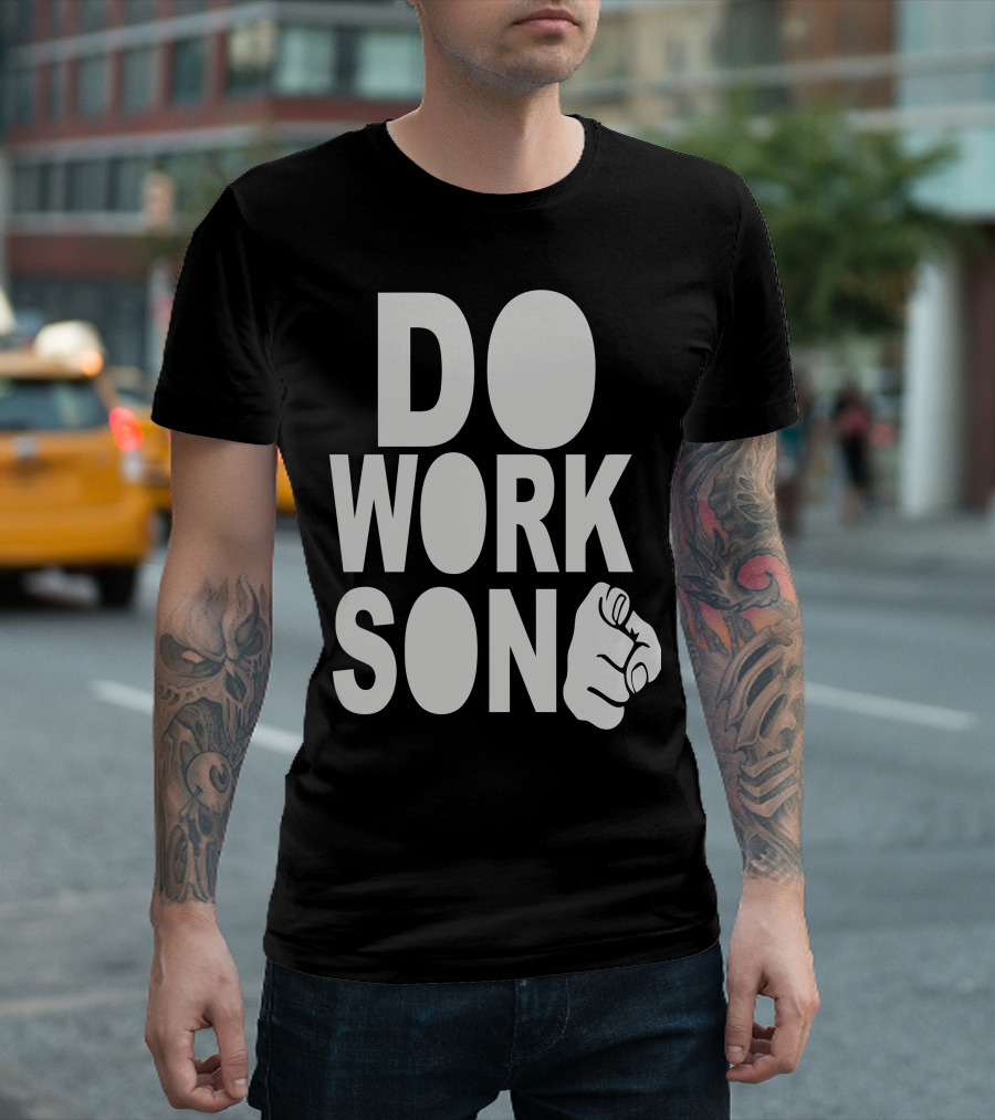 Do Work Son Motivational Finger Point T-Shirt
