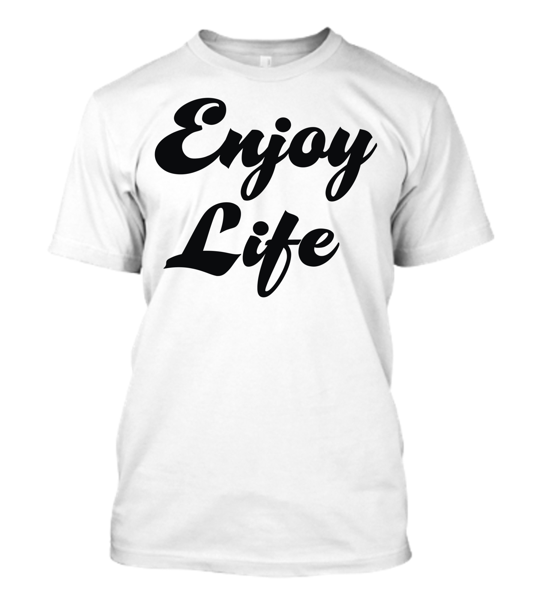 Enjoy Life Motivational Phrase Black Script T-Shirt