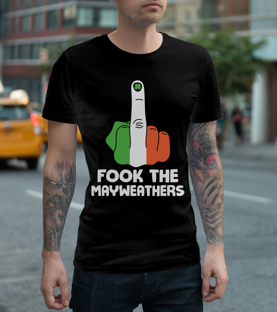 Fook The Mayweathers Irish Flag Middle Finger T-Shirt