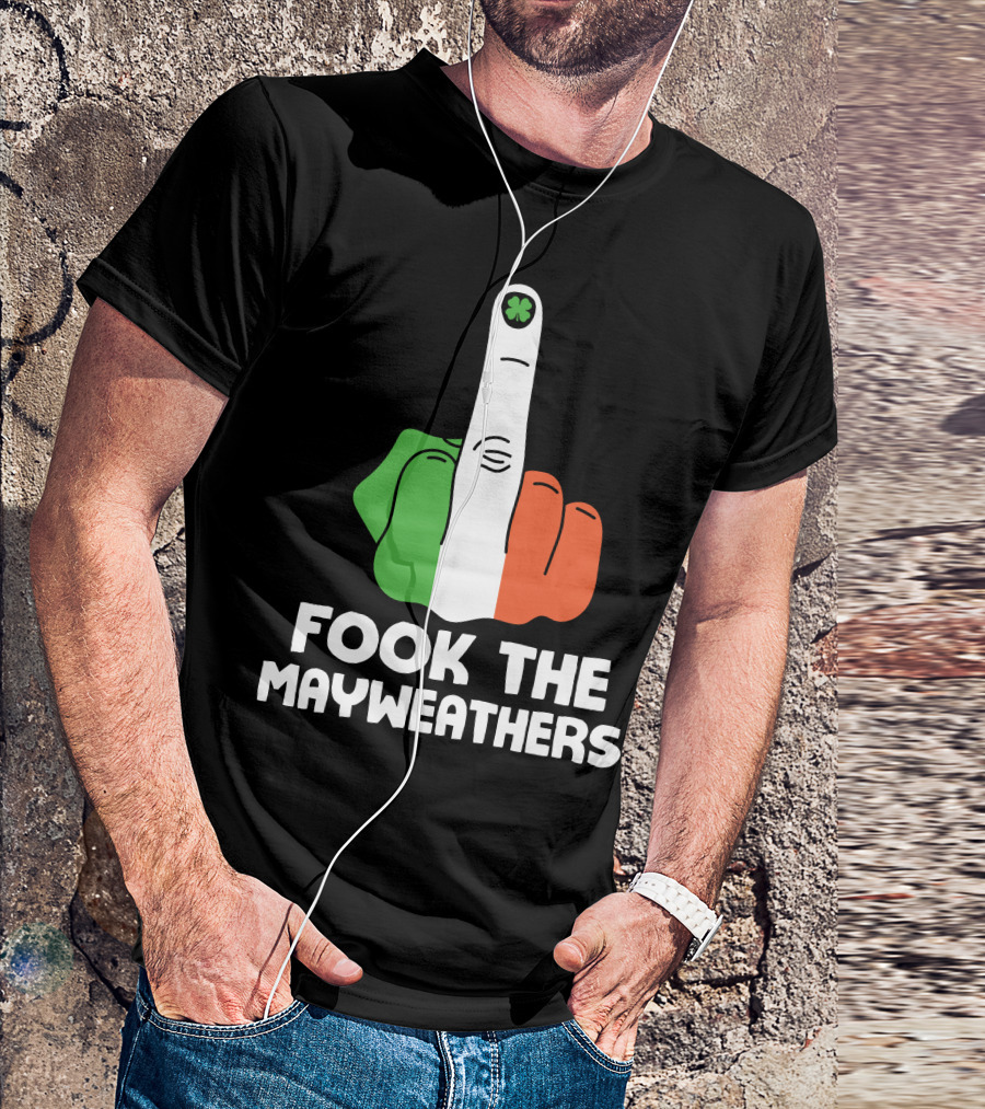 Fook The Mayweathers Irish Flag Middle Finger T-Shirt