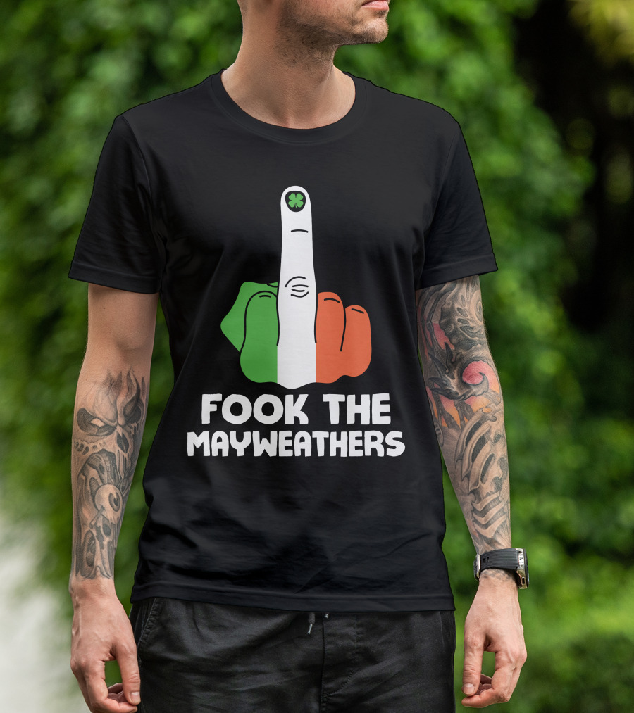 Fook The Mayweathers Irish Flag Middle Finger T-Shirt