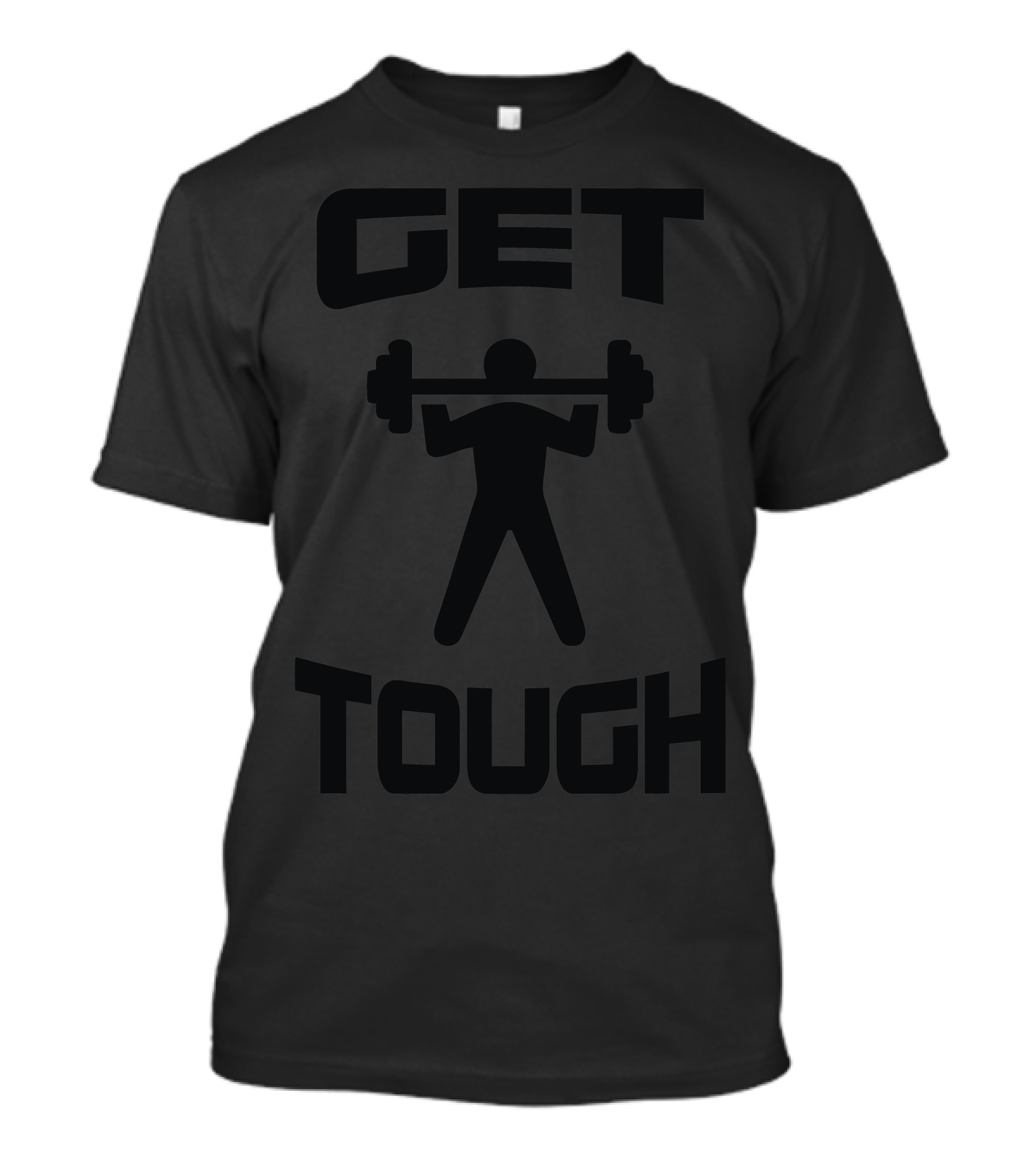 Get Tough Weight Lifter Lifting Gym Motivational Workout Strength T-Shirt
