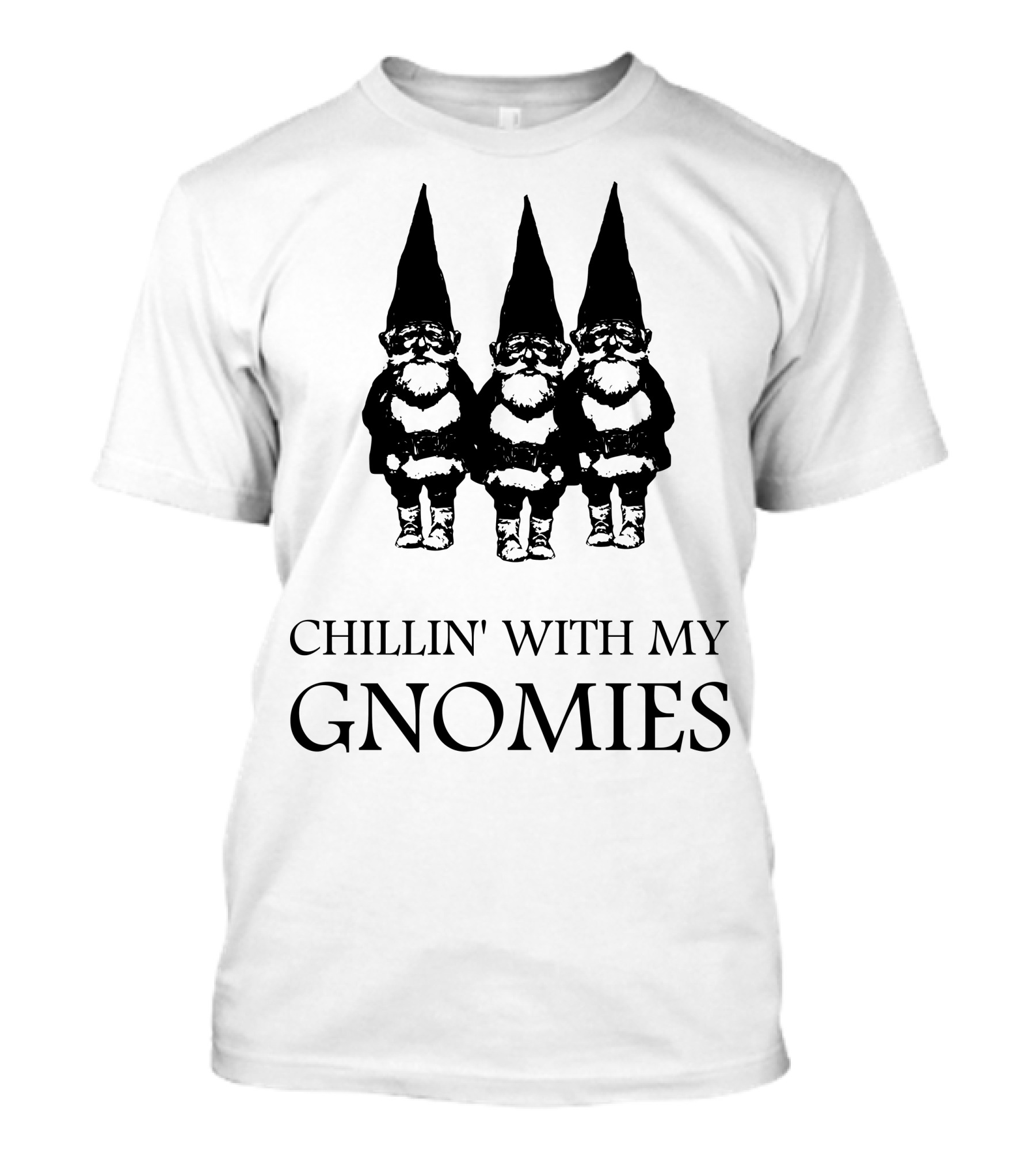 Chillin' With My Gnomies T-Shirt