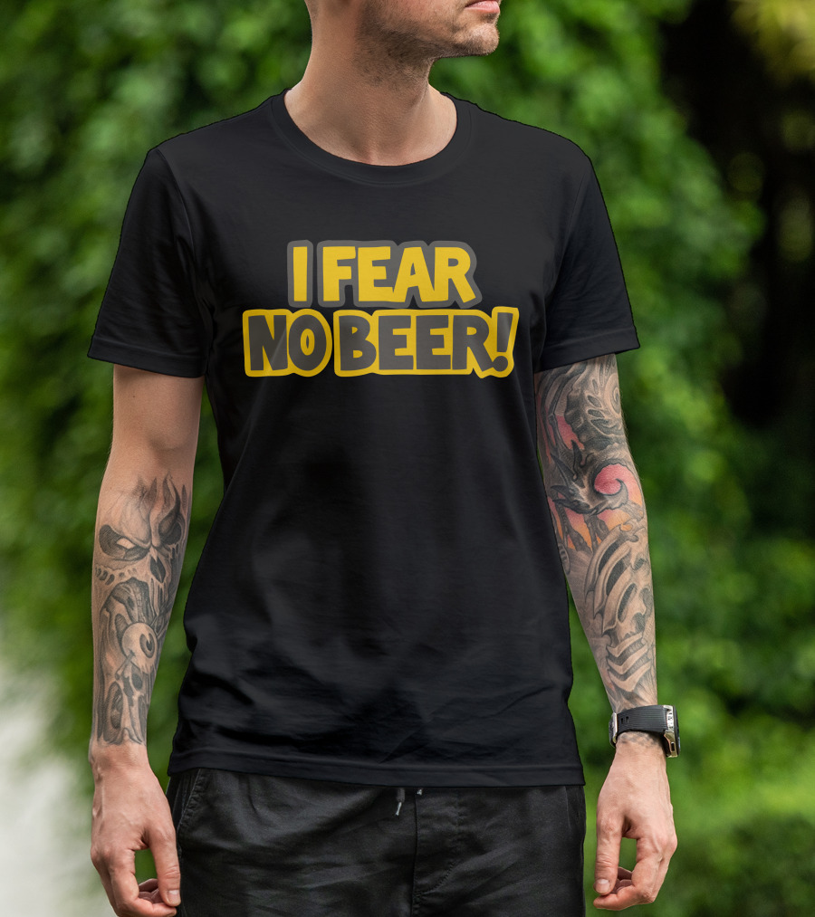 I Fear No Beer T-Shirt