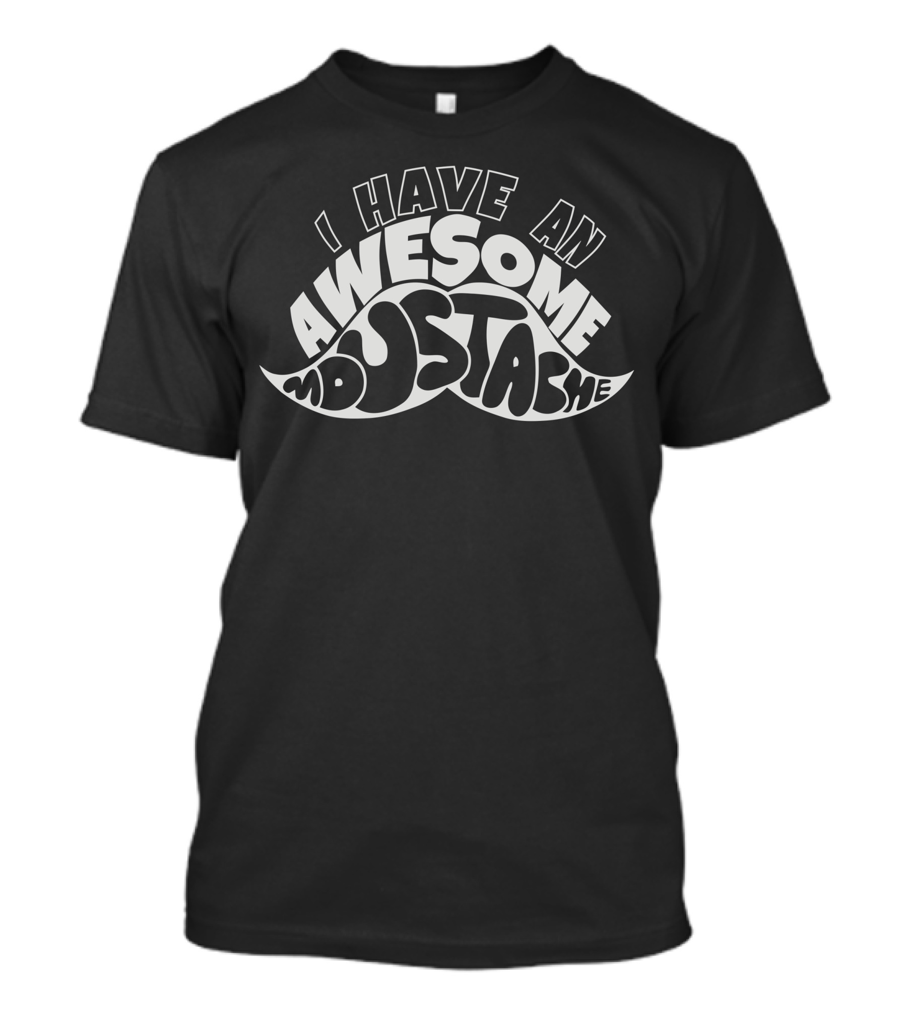 I Have An Awesome Moustache Fun T-Shirt