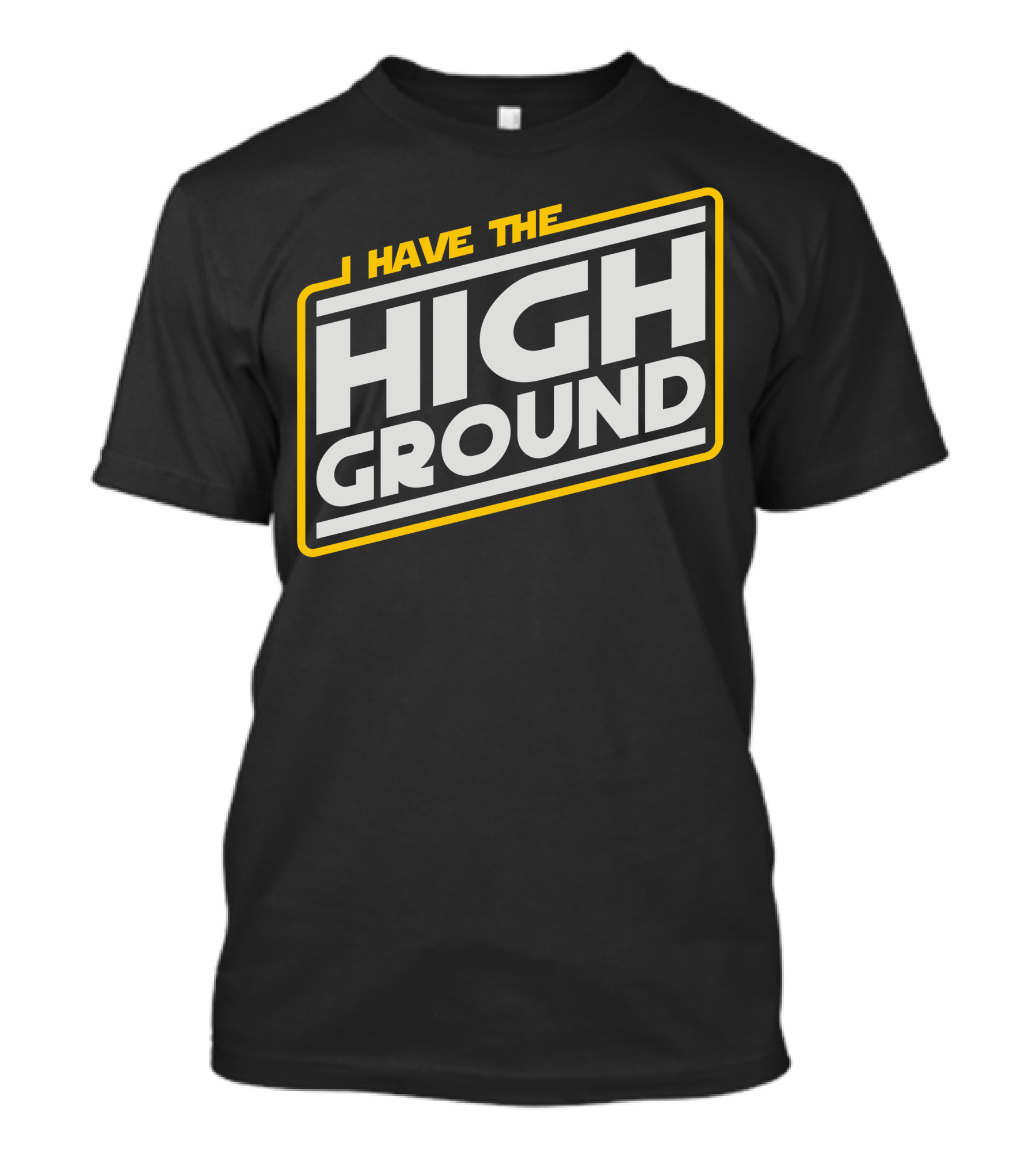 I Have The High Ground Star Wars Style Iconic Catchphrase T-Shirt