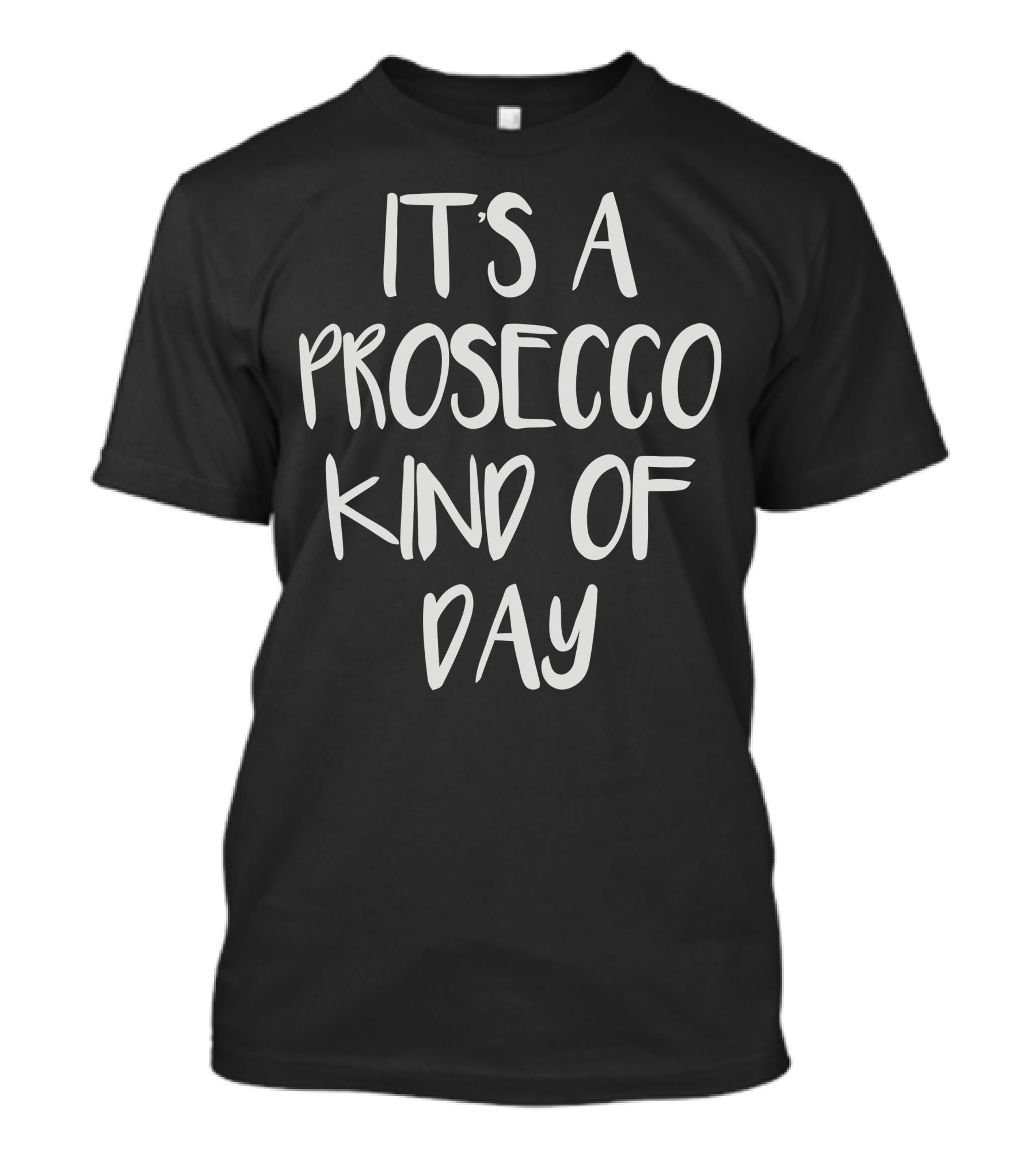 IT'S A PROSECCO KIND OF DAY T-Shirt