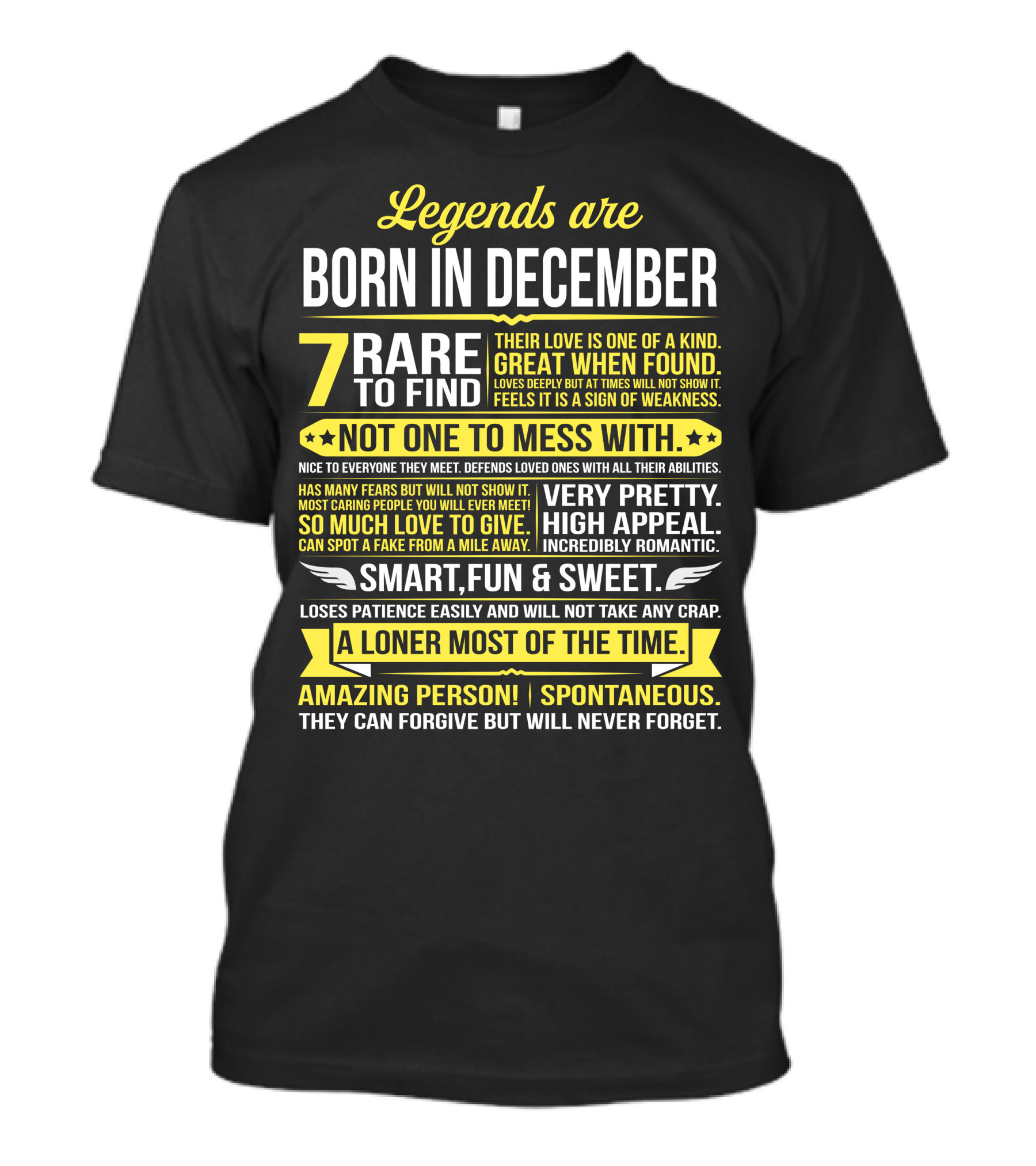 Legends Are Born In December Rare To Find Their Love Is One Of A Kind Not One To Mess With Smart Fun And Sweet A Loner Most Of The Time T-Shirt