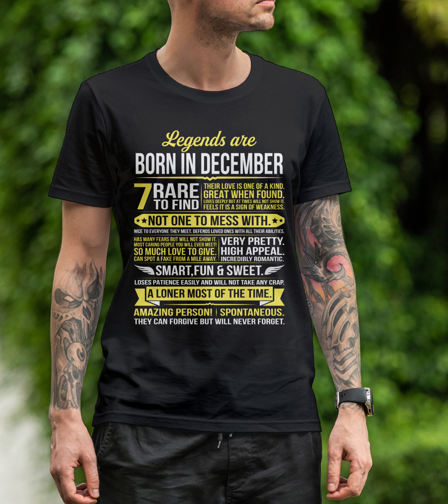 Legends Are Born In December Rare To Find Their Love Is One Of A Kind Not One To Mess With Smart Fun And Sweet A Loner Most Of The Time T-Shirt