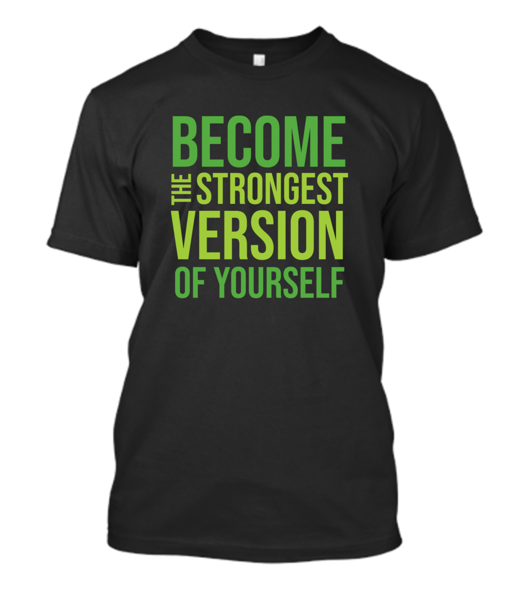 BECOME THE STRONGEST VERSION OF YOURSELF Motivational T-Shirt