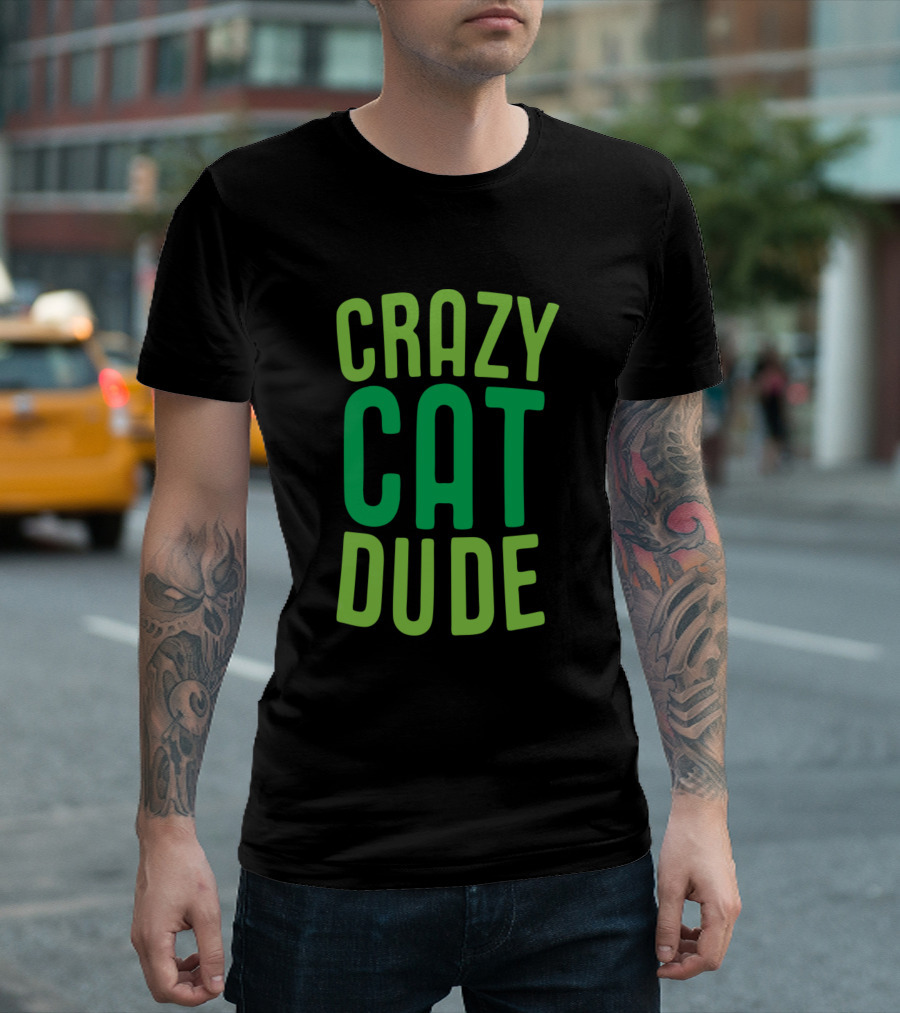 CRAZY CAT DUDE T-Shirt
