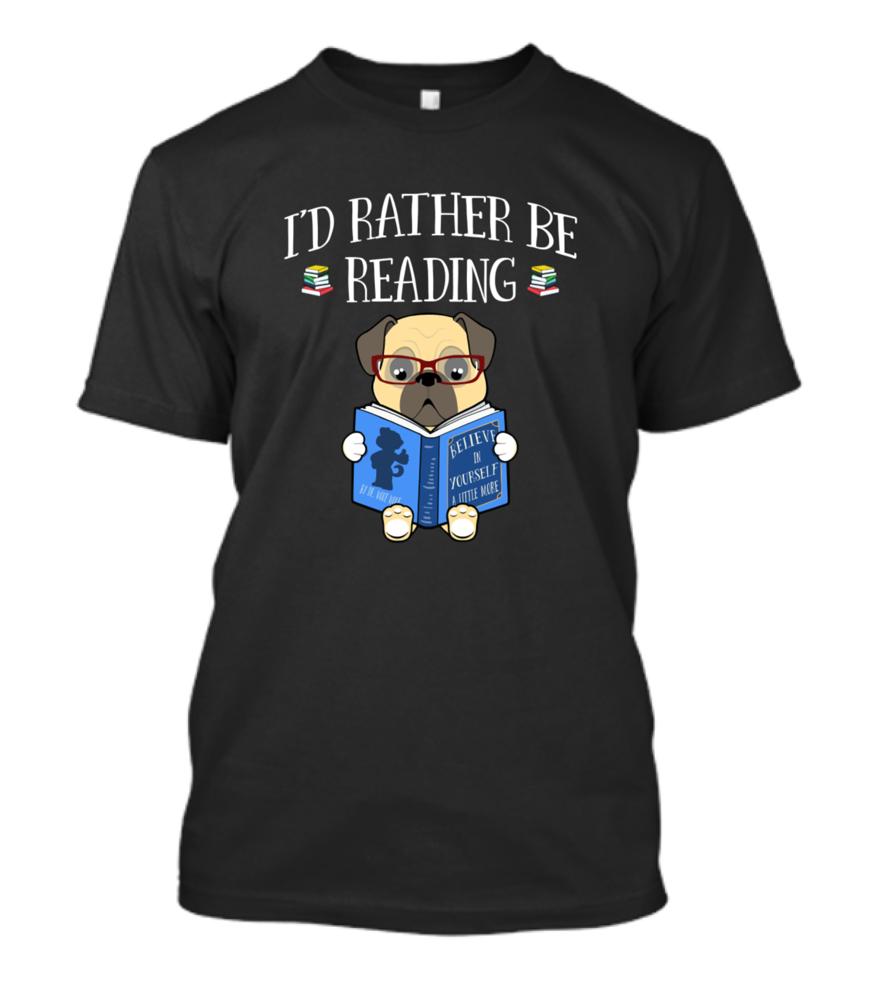I'd Rather Be Reading Funny Pug Dog With Glasses Holding Book T-Shirt