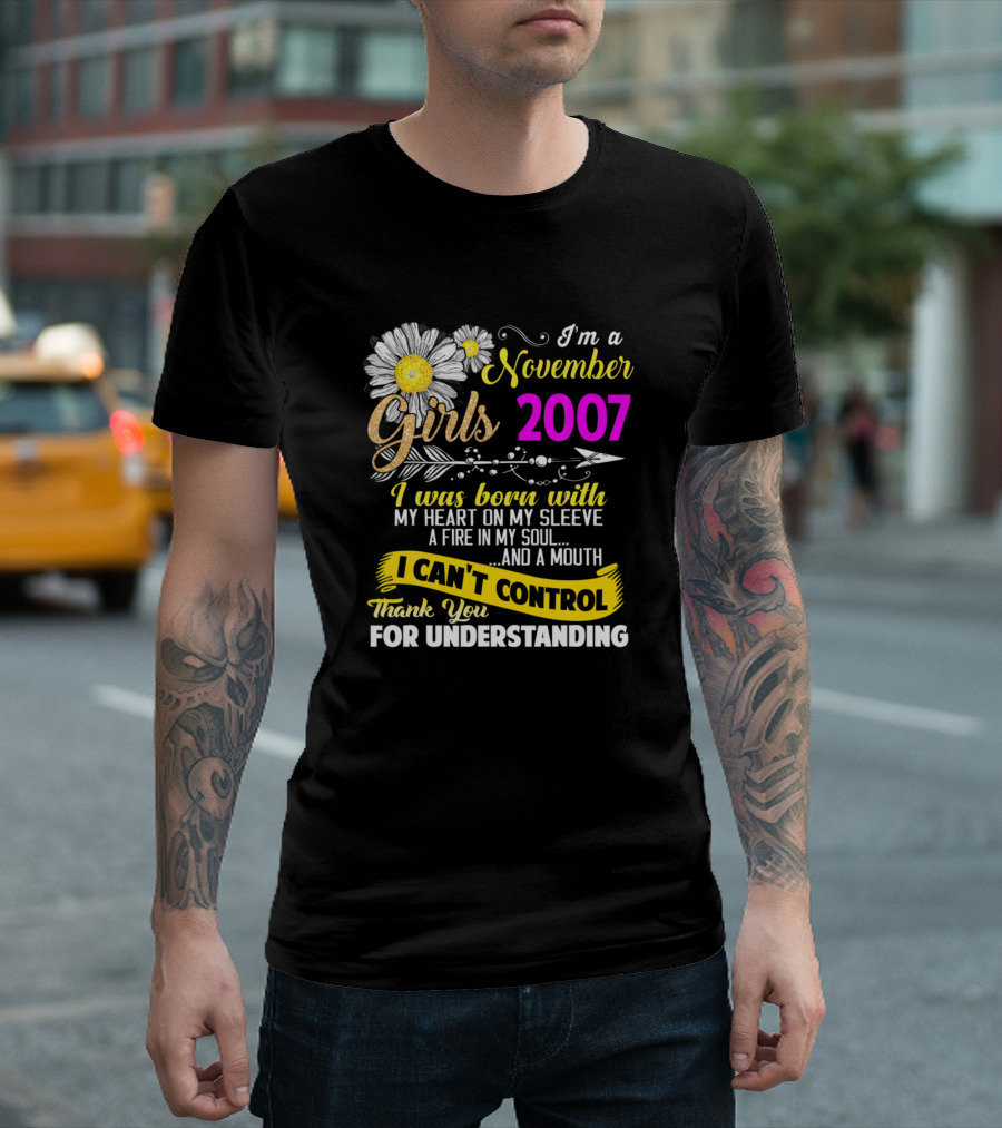 I'm A November Girl 2007 Born With My Heart On My Sleeve And A Mouth I Can't Control T-Shirt