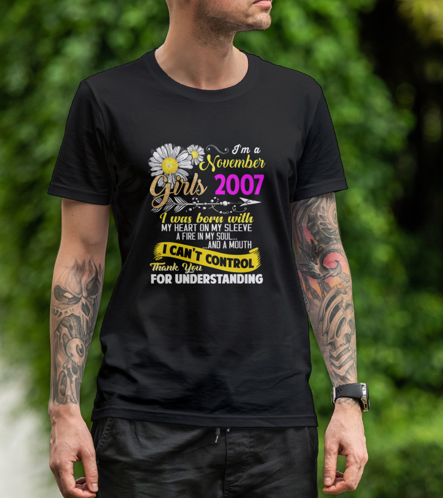 I'm A November Girl 2007 Born With My Heart On My Sleeve And A Mouth I Can't Control T-Shirt