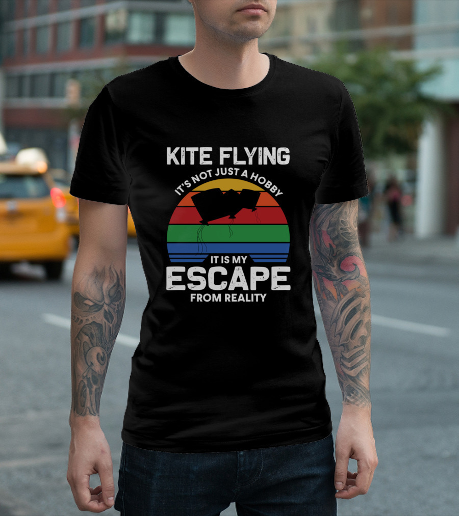 Kite Flying It's Not Just a Hobby It Is My Escape From Reality T-Shirt