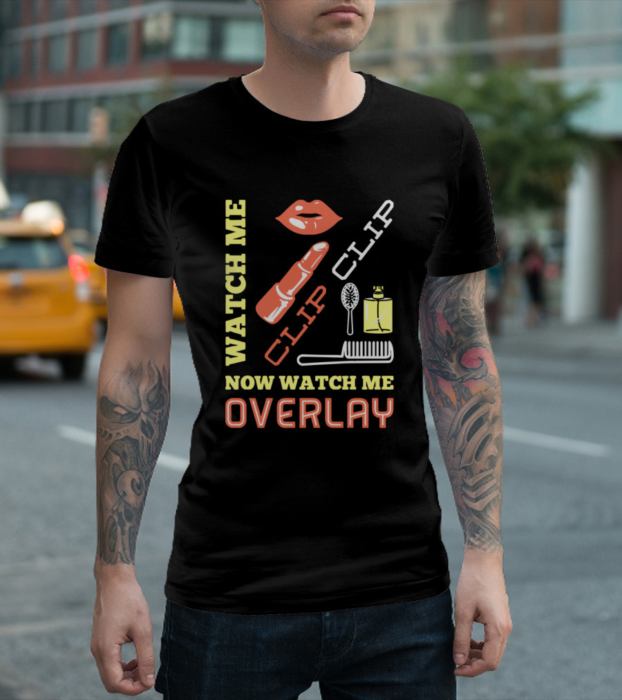 WATCH ME CLIP NOW WATCH ME OVERLAY NAIL ARTIST NAIL TECH NAIL SALON T-Shirt