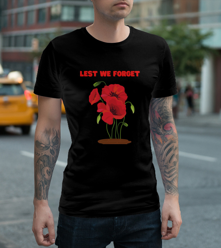 Lest We Forget Remembrance Day Veterans Day Poppy Flower T-Shirt